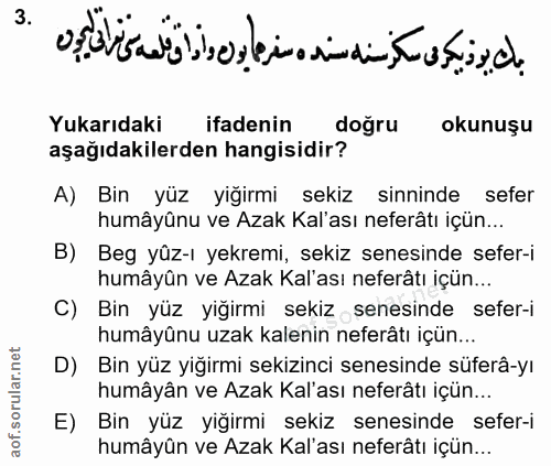 3. soru: بك يرذ يكرى سكر سنه سنده سفرها يون وأراق علعه س تراف لمج ن Yukarıdaki ifadenin dogru okunuşu aşağıdakilerden hangisid…