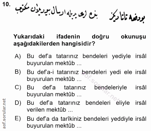 10. soru: بنن رى يديله ارسال بوريلأن مكوب .10 بودفعه تاناديكز Yukarıdaki ifadenin doğru okunuşu aşağıdakilerden hangisidir? A)…