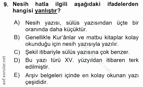 9. soru: Nesih hatla ilgili aşağıdaki ifadelerden hangisi yanlıştır? A) Nesih yazısı, sülüs yazısından üçte bir oranında daha…