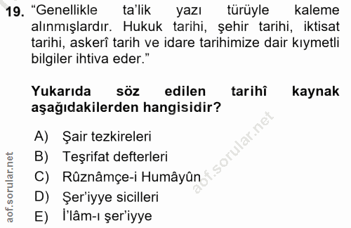 19. soru: "Genellikle ta'lik yazı türüyle kaleme alınmışlardır. Hukuk tarihi, şehir tarihi, iktisat tarihi, askerî tarih ve ida…