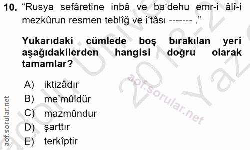 10. soru: "Rusya sefâretine inbâ ve ba'dehu emr-i âli-i mezkûrun resmen tebliğ ve itâsı --- Yukarıdaki « cümlede boş bırakılan…