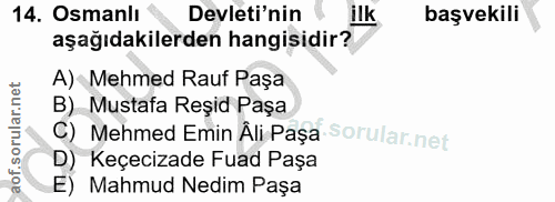 14. soru: Osmanlı Devleti'nin ilk başvekili aşağıdakilerden hangisidir? A) Mehmed Rauf Paşa B) Mustafa Reșid Paşa C) Mehmed Emi…