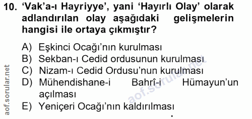 10. soru: 'Vak'a-ı Hayriyye', yani 'Hayırlı Olay' olarak adlandırılan olay aşağıdaki gelişmelerin hangisi ile ortaya çıkmıştır?…