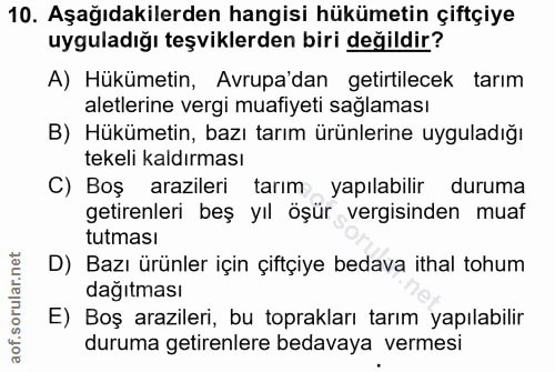 10. soru: Aşağıdakilerden hangisi hükümetin çiftçiye uyguladığı teşviklerden biri değildir? A) Hükümetin, Avrupa'dan getirtilec…