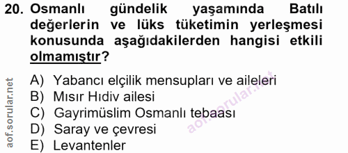20. soru: Osmanlı gündelik yaşamında Batılı değerlerin ve lüks tüketimin yerleşmesi konusunda aşağıdakilerden hangisi etkili ol…