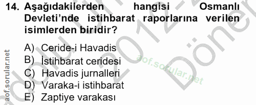 14. soru: Aşağıdakilerden hangisi Osmanlı Devleti'nde istihbarat raporlarına verilen isimlerden biridir? A) Ceride-i Havadis B)…