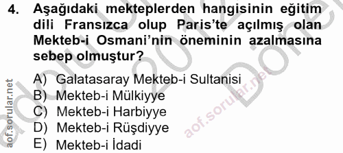 4. soru: Aşağıdaki mekteplerden hangisinin eğitim dili Fransızca olup Paris'te açılmış olan Mekteb-i Osmani'nin öneminin azalm…