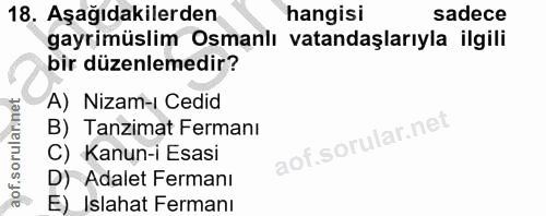 18. soru: Aşağıdakilerden hangisi sadece gayrimüslim Osmanlı vatandaşlarıyla ilgili bir düzenlemedir? A) Nizam-i Cedid B) Tanzi…