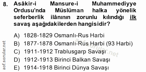 8. soru: Asâkir-i Mansure-i Muhammediyye Ordusu'nda Müslüman halka yönelik seferberlik ilânının zorunlu kılındığı ilk savaş aş…