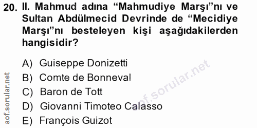 20. soru: II. Mahmud adına "Mahmudiye Marşı"nı ve Sultan Abdülmecid Devrinde de "Mecidiye Marşı"nı besteleyen kişi aşağıdakiler…
