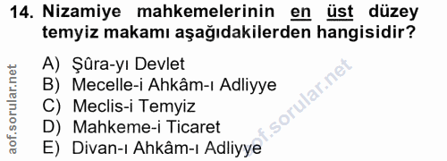 14. soru: Nizamiye mahkemelerinin en üst düzey temyiz makamı aşağıdakilerden hangisidir? A) Şûra-yı Devlet B) Mecelle-i Ahkâm-ı…