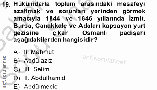 19. soru: Hükümdarla toplum arasındaki mesafeyi azaltmak ve sorunları yerinden görmek amacıyla 1844 ve 1846 yıllarında İzmit, B…