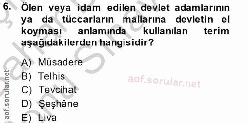 6. soru: Ölen veya idam edilen devlet adamlarının ya da tüccarların mallarına devletin el koyması anlamında kullanılan terim a…