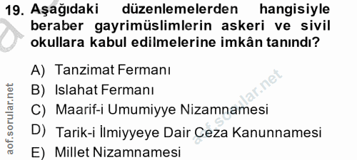 19. soru: Aşağıdaki düzenlemelerden hangisiyle beraber gayrimüslimlerin askeri ve sivil okullara kabul edilmelerine imkân tanın…