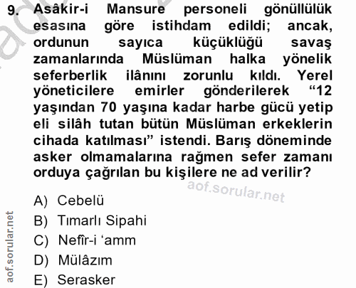 9. soru: Asâkir-i Mansure personeli gönüllülük esasına göre istihdam edildi; ancak, ordunun sayica küçüklüğü savaş zamanlarınd…