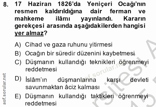 8. soru: 17 Haziran 1826'da Yeniçeri Ocağı'nın resmen kaldırıldığına dair ferman ve mahkeme ilâmı yayınlandı. Kararın gerekçes…