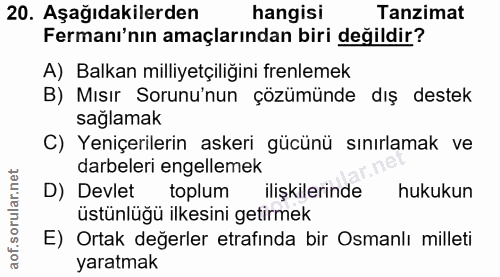 20. soru: Aşağıdakilerden hangisi Tanzimat Fermanı'nın amaçlarından biri değildir? A) Balkan milliyetçiliğini frenlemek B) Mısı…