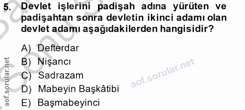 5. soru: Devlet işlerini padişah adına yürüten ve padişahtan sonra devletin ikinci adamı olan devlet adamı aşağıdakilerden han…