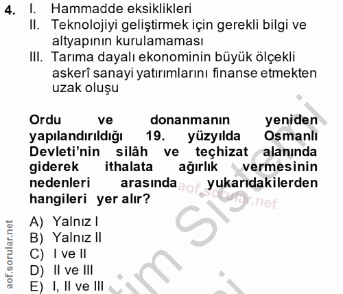 4. soru: I. Hammadde eksiklikleri II. Teknolojiyi geliştirmek için gerekli bilgi ve altyapının kurulamaması IlI. Tarıma dayalı…