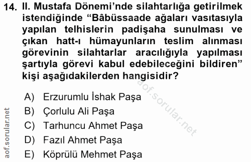 14. soru: II. Mustafa Dönemi'nde silahtarlığa getirilmek istendiğinde "Bâbüssaade ağaları vasıtasıyla yapılan telhislerin padiş…