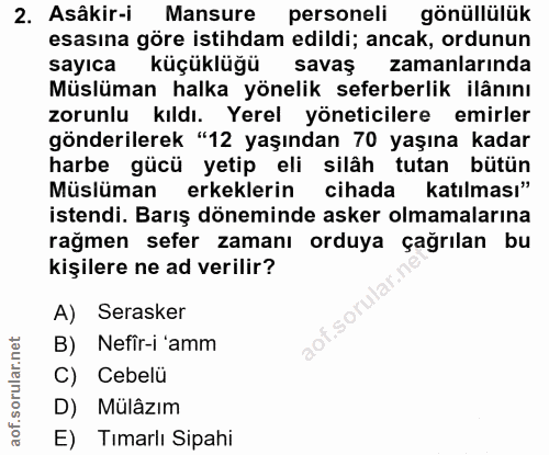 2. soru: Asâkir-i Mansure personeli gönüllülük esasına göre istihdam edildi; ancak, ordunun sayıca küçüklüğü savaş zamanlarınd…
