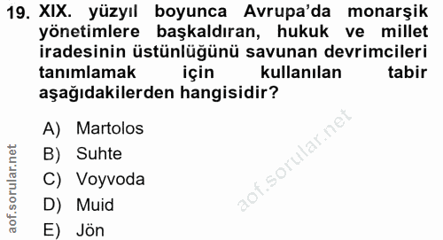 19. soru: XIX. yüzyıl boyunca Avrupa'da monarşik yönetimlere başkaldıran, hukuk ve millet iradesinin üstünlüğünü savunan devrim…