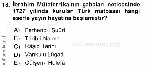 18. soru: Ibrahim Müteferrika'nın çabaları neticesinde 1727 yılında kurulan Türk matbaası hangi eserle yayın hayatına başlamışt…