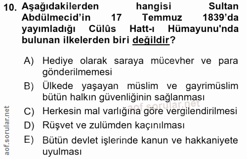 10. soru: Aşağıdakilerden hangisi Sultan Abdülmecid'in 17 Temmuz 1839'da yayımladığı Cülûs Hatt-ı Hümayunu'nda bulunan ilkelerd…