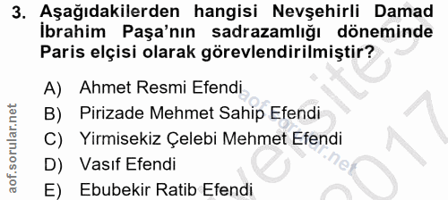 3. soru: Aşağıdakilerden hangisi Nevşehirli Damad İbrahim Paşa'nın sadrazamlığı döneminde Paris elçisi olarak görevlendirilmiş…