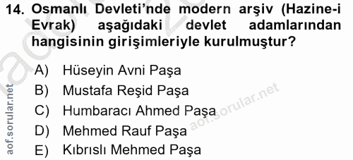 14. soru: Osmanlı Devleti'nde modern arşiv (Hazine-i Evrak) aşağıdaki devlet adamlarından hangisinin girişimleriyle kurulmuştur…