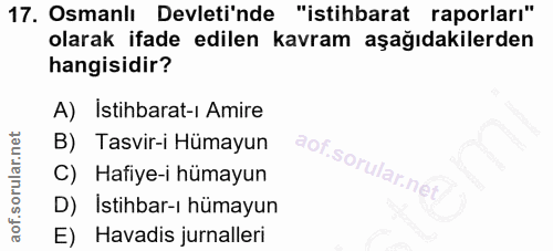 17. soru: Osmanlı Devleti'nde "istihbarat raporları" olarak ifade edilen kavram aşağıdakilerden hangisidir? A) Istihbarat-ı Ami…