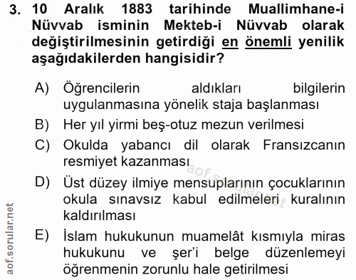3. soru: 10 Aralık 1883 tarihinde Muallimhane-i Nüvvab isminin Mekteb-i Nüvvab olarak değiştirilmesinin getirdiği en önemli ye…