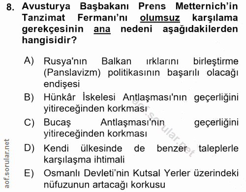8. soru: Avusturya Başbakanı Prens Metternich'in Tanzimat Fermanı'nı olumsuz karşılama gerekçesinin ana nedeni aşağıdakilerden…
