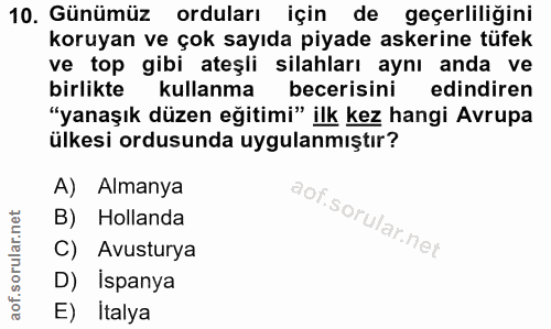 10. soru: Günümüz orduları için de geçerliliğini koruyan ve çok sayıda piyade askerine tüfek ve top gibi ateşli silahları aynı…