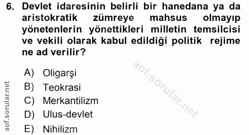 6. soru: Devlet idaresinin belirli bir hanedana ya da aristokratik zümreye mahsus olmayıp yönetenlerin yönettikleri milletin t…