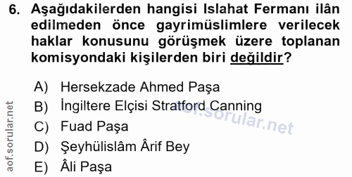 6. soru: Aşağıdakilerden hangisi Islahat Fermanı ilân edilmeden önce gayrimüslimlere verilecek haklar konusunu görüşmek üzere…