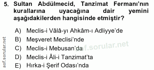 5. soru: Sultan Abdülmecid, Tanzimat Fermanı'nın kurallarına uyacağına dair yemini aşağıdakilerden hangisinde etmiştir? A) Mec…