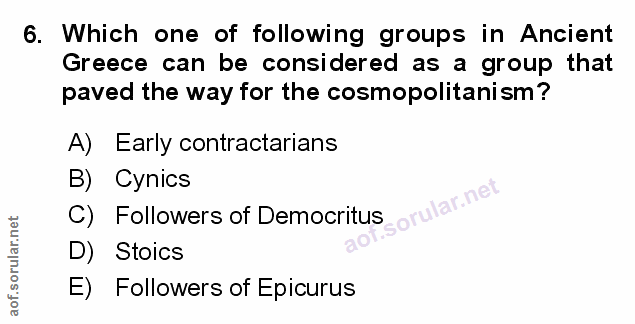 6. soru: Which one of following groups in Ancient Greece can be considered as a group that paved the way for the cosmopolitani…