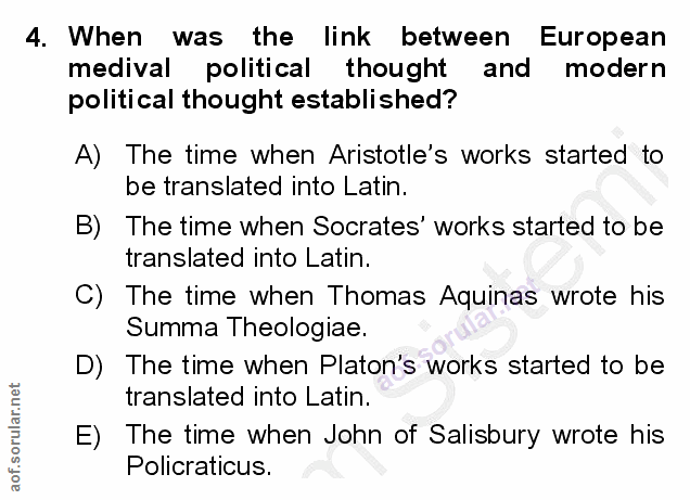 4. soru: When was the link between European medival political thought and modern political thought established? A) The time wh…