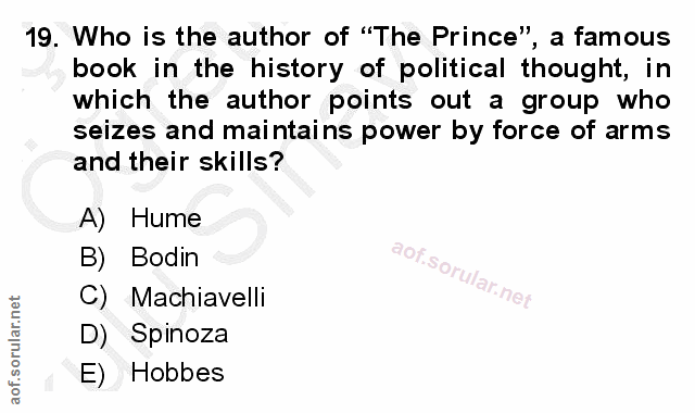 19. soru: Who is the author of "The Prince", a famous book in the history of political thought, in which the author points out…