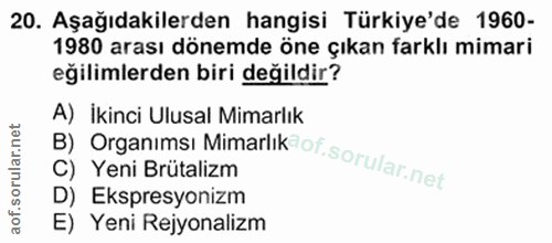 20. soru: Aşağıdakilerden hangisi Türkiye'de 1960- 1980 arası dönemde öne çıkan farklı mimari eğilimlerden biri değildir? B) Or…