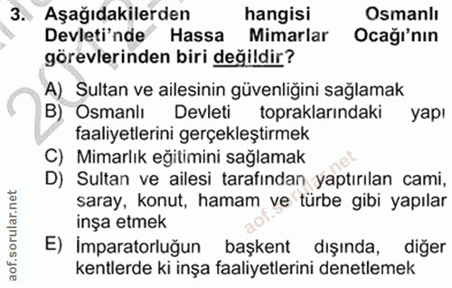 3. soru: Aşağıdakilerden hangisi Osmanlı Devleti'nde Hassa Mimarlar Ocağı'nın görevlerinden biri değildir? A) Sultan ve ailesi…