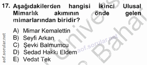 17. soru: Aşağıdakilerden hangisi ikinci Ulusal Mimarlik akımının önde gelen mimarlarından biridir? A) Mimar Kemalettin aha B)…