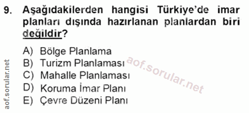 9. soru: Aşağıdakilerden hangisi Türkiye'de imar planları dışında hazırlanan planlardan biri değildir? B) Turizm Planlamasi@ot…