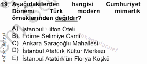 19. soru: Aşağıdakilerden hangisi Cumhuriyet Dönemi Türk modern mimarlık örneklerinden değildir? A) İstanbul Hilton Oteli B), E…