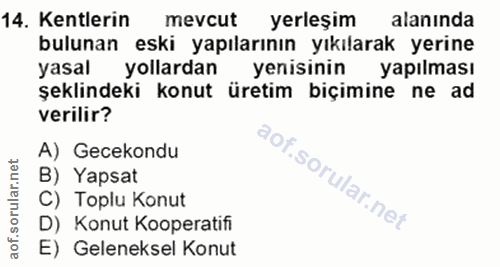 14. soru: Kentlerin mevcut yerleşim alanında bulunan eski yapılarının yıkılarak yerine yasal yollardan yenisinin yapılması şekl…