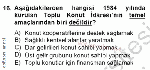 16. soru: Aşağıdakilerden hangisi 1984 yılında kurulan Toplu Konut idaresi'nin temel amaçlarından biri değildir? A) Konut koope…