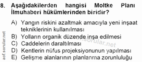 8. soru: Aşağıdakilerden hangisi Moltke PlanI İlmuhaberi hükümlerinden biridir? A) Yangın riskini azaltmak amacıyla yeni inşaa…
