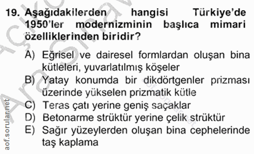 19. soru: Aşağıdakilerden hangisi Türkiye'de 1950'ler modernizminin başlıca mimari özelliklerinden biridir? A) Eğrisel ve daire…