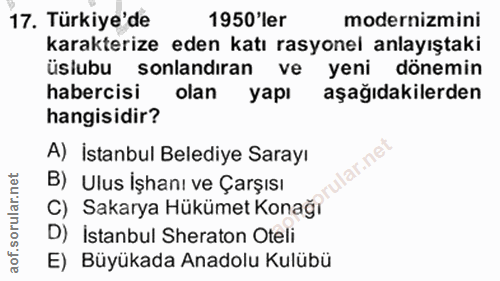 17. soru: Türkiye'de 1950'ler modernizmini karakterize eden katı rasyonel anlayıştaki üslubu sonlandiran ve yeni dönemin haberc…